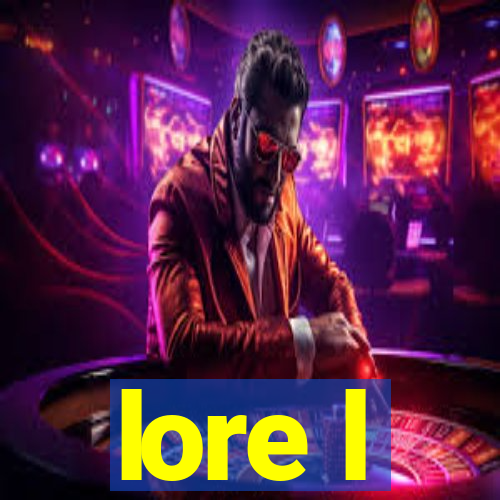 lore l