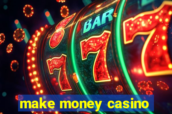 make money casino