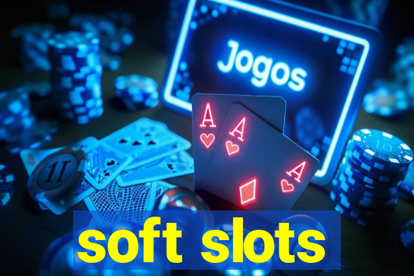 soft slots