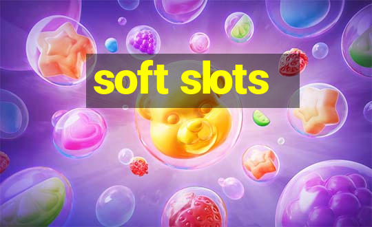 soft slots