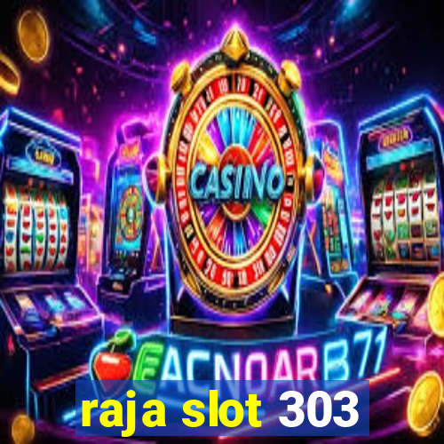 raja slot 303