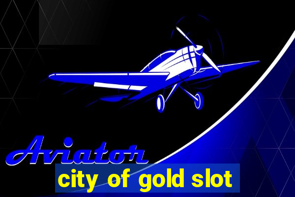 city of gold slot