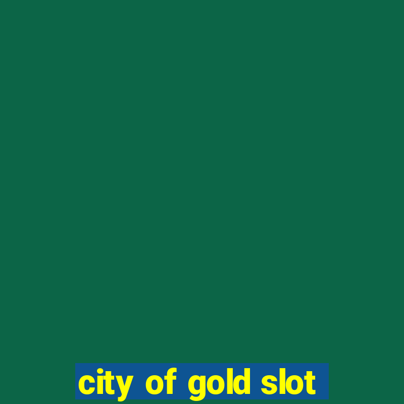 city of gold slot