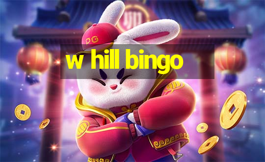 w hill bingo