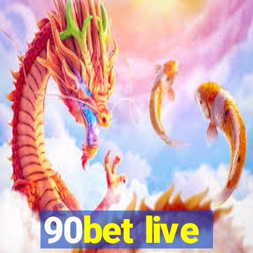 90bet live