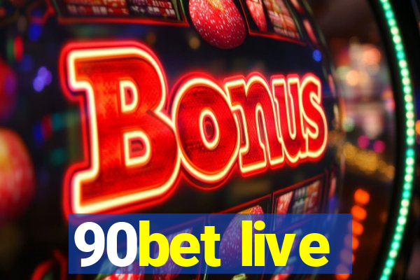 90bet live