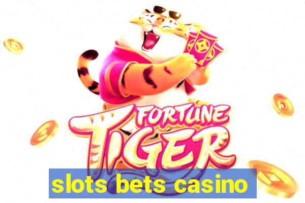 slots bets casino