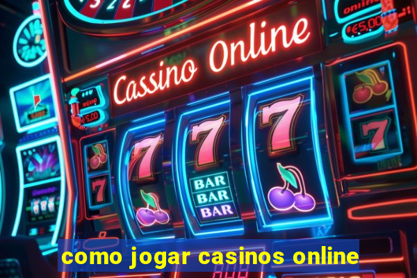 como jogar casinos online