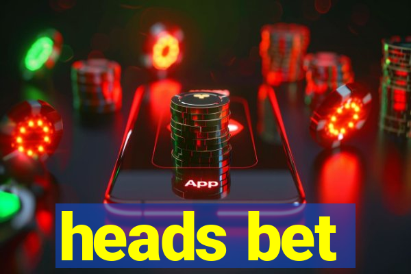 heads bet