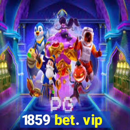 1859 bet. vip