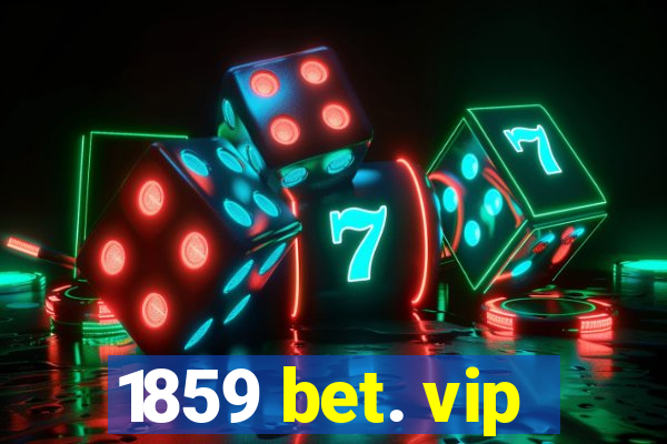 1859 bet. vip