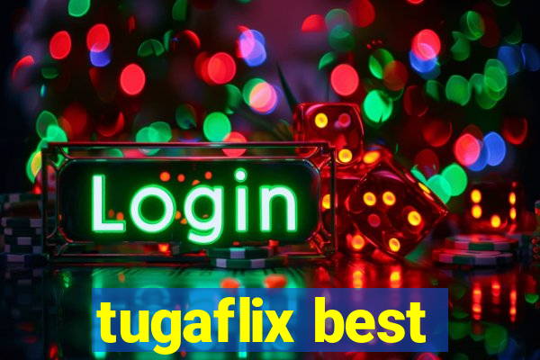 tugaflix best