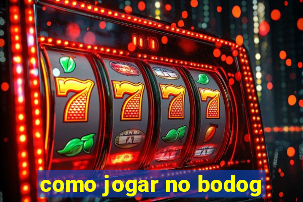 como jogar no bodog