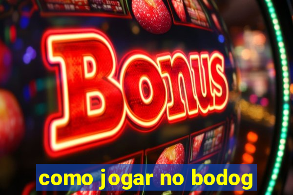 como jogar no bodog