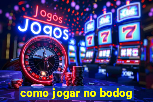 como jogar no bodog