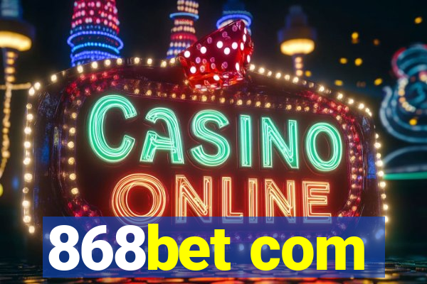 868bet com