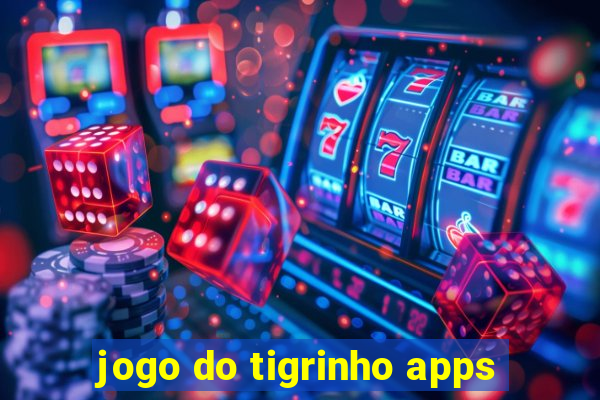 jogo do tigrinho apps