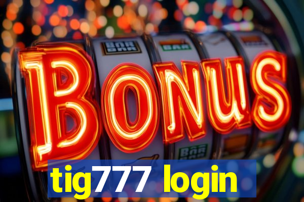 tig777 login