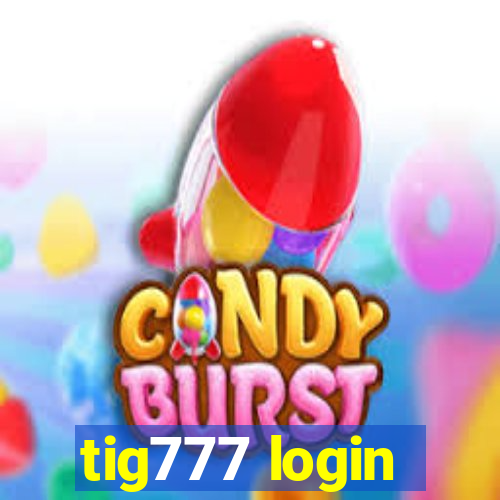 tig777 login