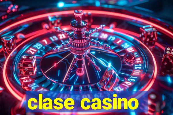 clase casino