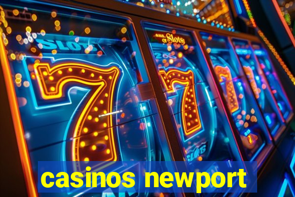 casinos newport