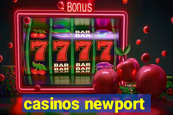 casinos newport