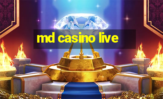 md casino live