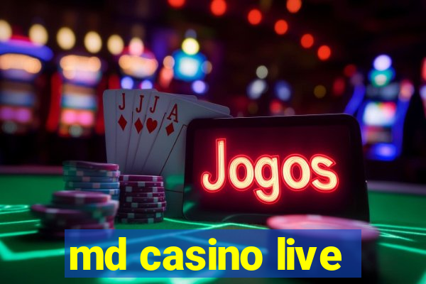 md casino live