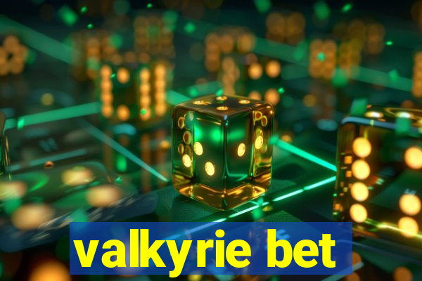 valkyrie bet