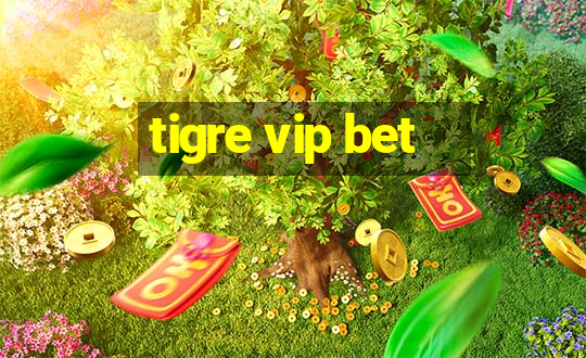 tigre vip bet