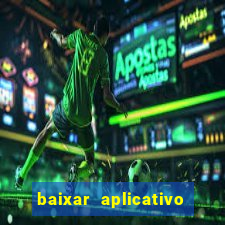 baixar aplicativo de jogos