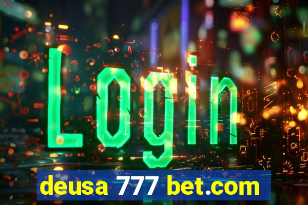 deusa 777 bet.com