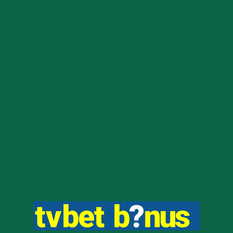 tvbet b?nus