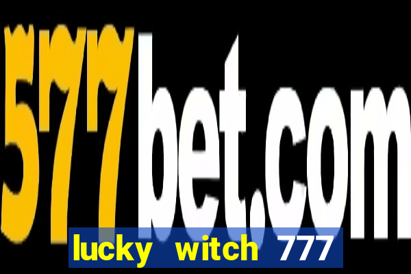 lucky witch 777 slot free play