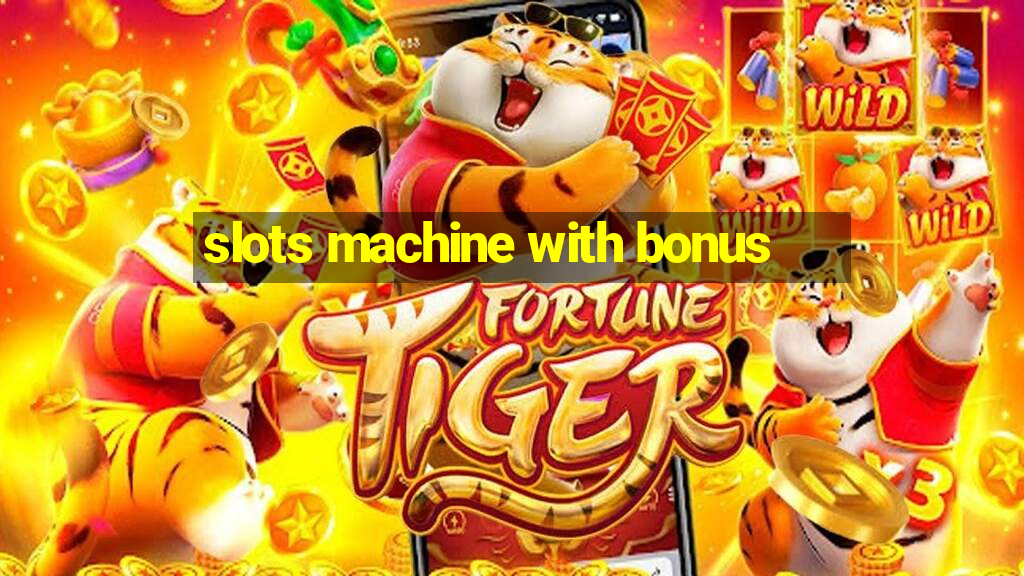 slots machine with bonus