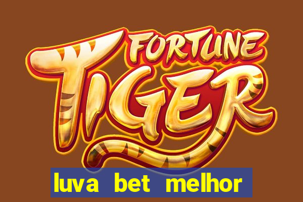 luva bet melhor horário para jogar