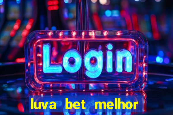 luva bet melhor horário para jogar