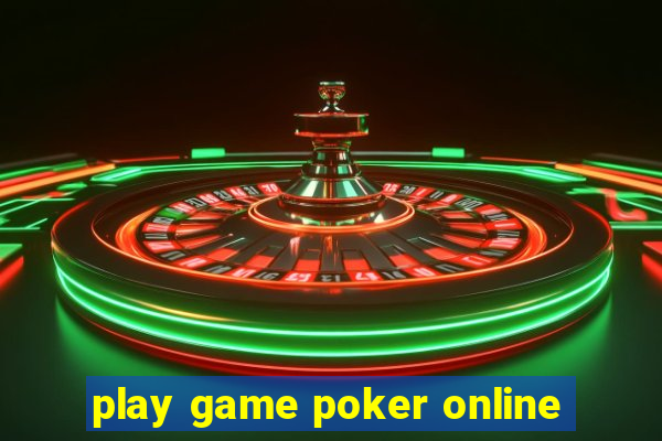 play game poker online