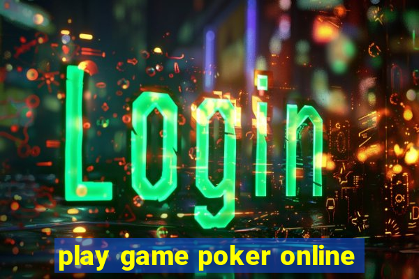 play game poker online