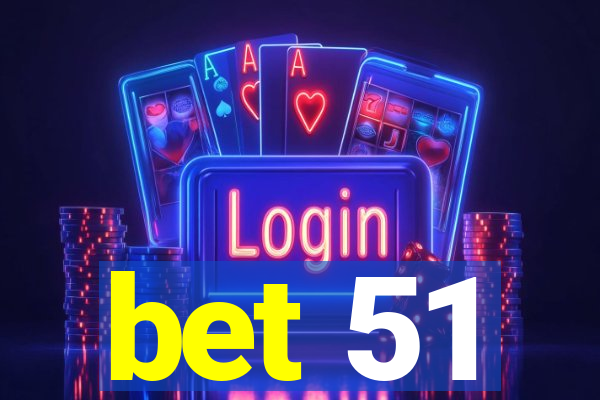 bet 51