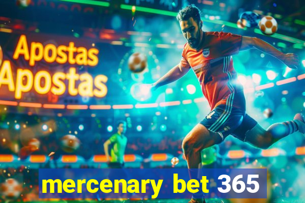 mercenary bet 365