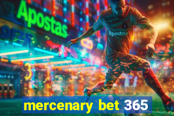 mercenary bet 365