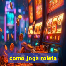 como joga roleta