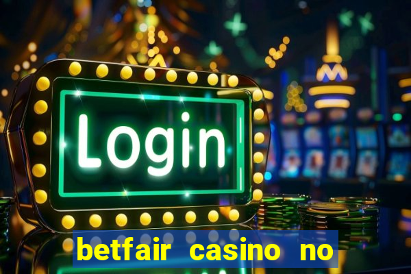 betfair casino no deposit bonus