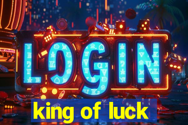 king of luck