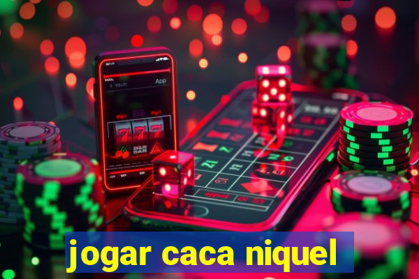 jogar caca niquel