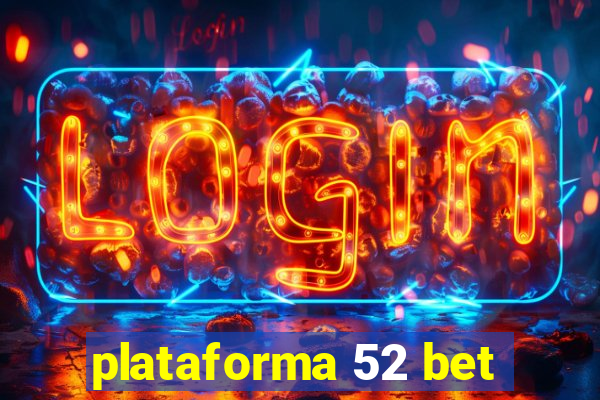 plataforma 52 bet