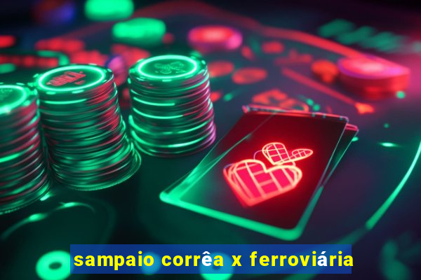 sampaio corrêa x ferroviária