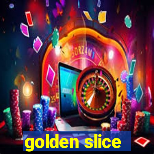 golden slice