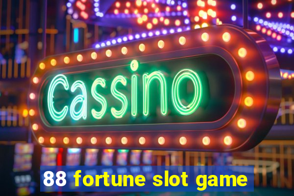 88 fortune slot game